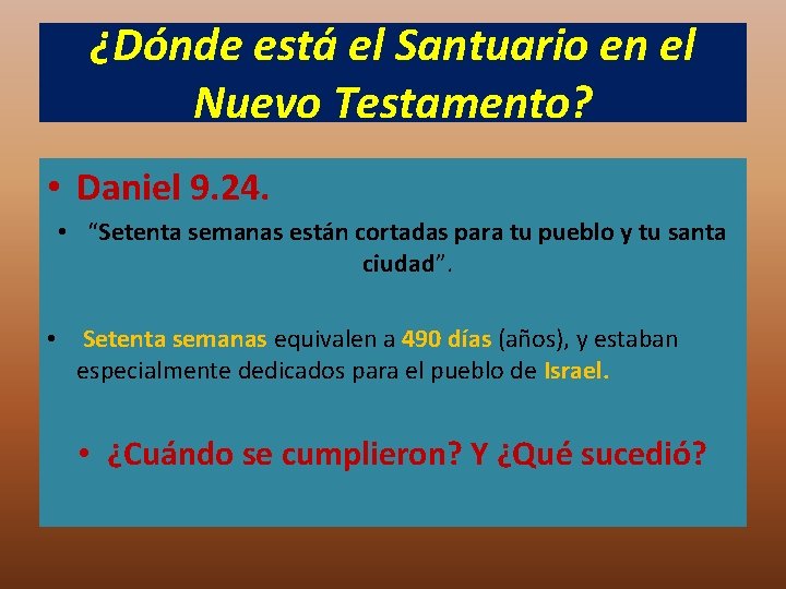 ¿Dónde está el Santuario en el Nuevo Testamento? • Daniel 9. 24. • “Setenta