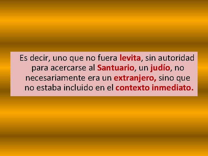 Es decir, uno que no fuera levita, sin autoridad para acercarse al Santuario, un