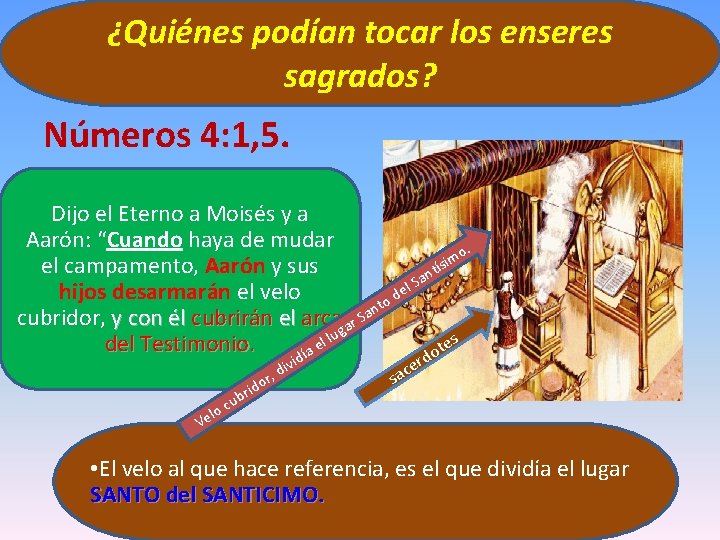 ¿Quiénes podían tocar los enseres sagrados? Números 4: 1, 5. Dijo el Eterno a