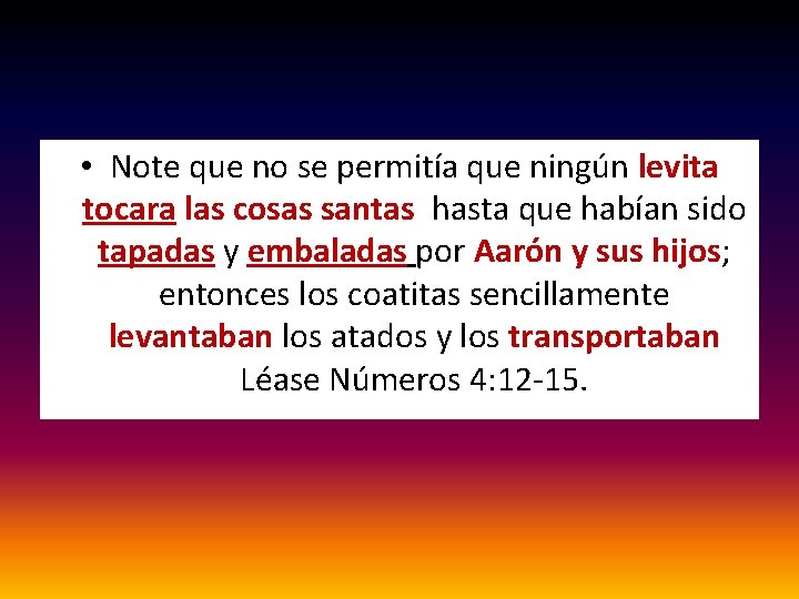  • Note que no se permitía que ningún levita tocara las cosas santas