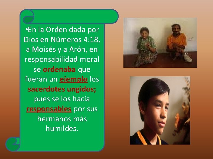  • En la Orden dada por Dios en Números 4: 18, a Moisés