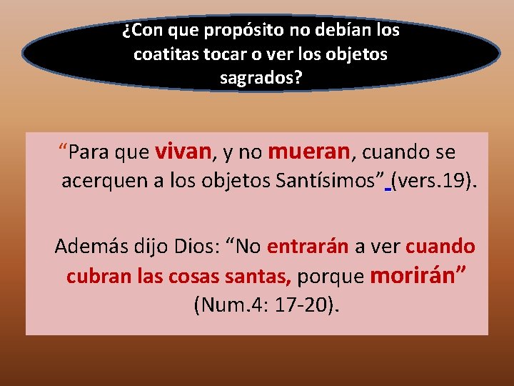 ¿Con que propósito no debían los coatitas tocar o ver los objetos sagrados? “Para