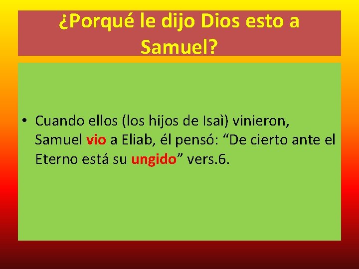 ¿Porqué le dijo Dios esto a Samuel? • Cuando ellos (los hijos de Isaì)