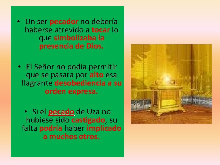  • Un ser pecador no debería haberse atrevido a tocar lo que simbolizaba