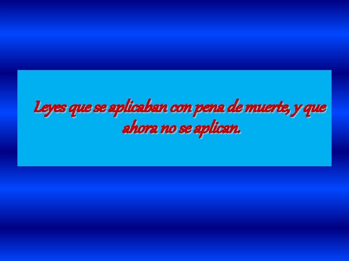 Leyes que se aplicaban con pena de muerte, y que ahora no se aplican.