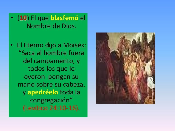  • (10) 10 El que blasfemó el Nombre de Dios. • El Eterno