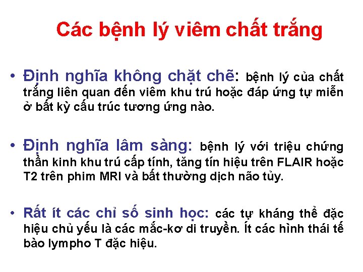  Các bệnh lý viêm chất trắng • Định nghĩa không chặt chẽ: bệnh