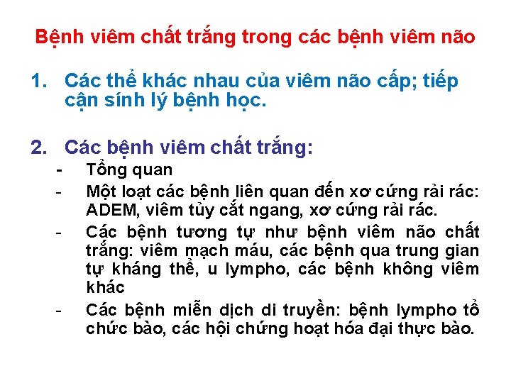 Bệnh viêm chất trắng trong các bệnh viêm não 1. Các thể khác nhau
