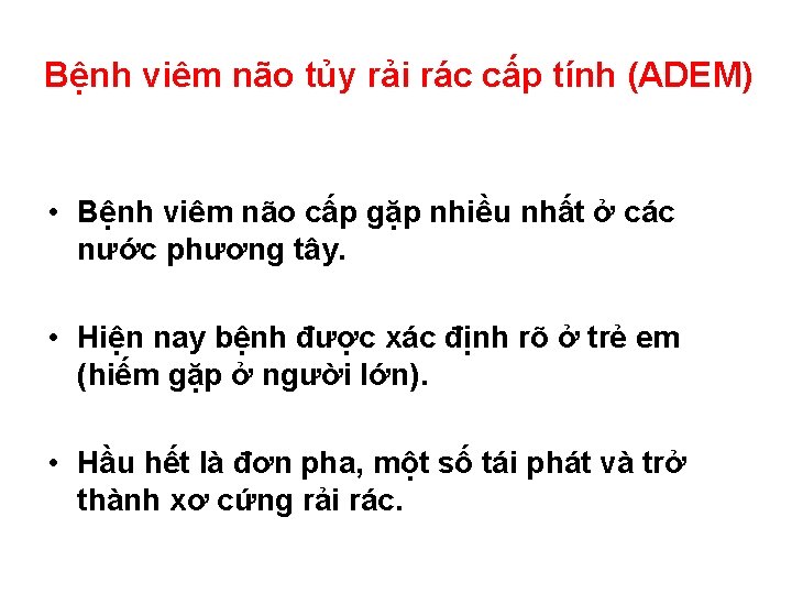 Bệnh viêm não tủy rải rác cấp tính (ADEM) • Bệnh viêm não cấp