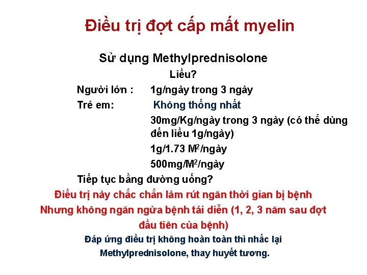  Điều trị đợt cấp mất myelin Sử dụng Methylprednisolone Liều? Người lớn :