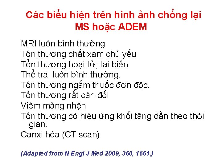  Các biểu hiện trên hình ảnh chống lại MS hoặc ADEM MRI luôn
