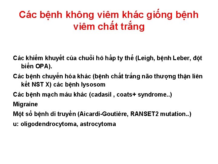 Các bệnh không viêm khác giống bệnh viêm chất trắng Các khiếm khuyết của