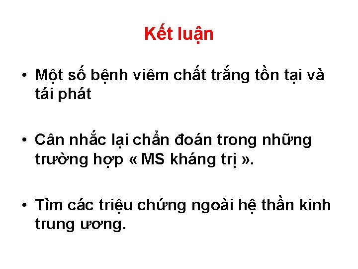 Kết luận • Một số bệnh viêm chất trắng tồn tại và tái phát