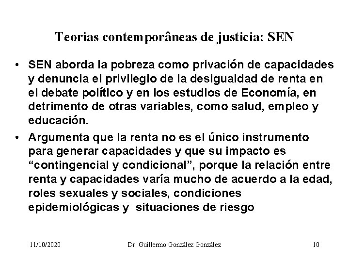 Teorias contemporâneas de justicia: SEN • SEN aborda la pobreza como privación de capacidades