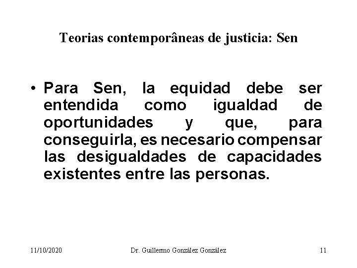 Teorias contemporâneas de justicia: Sen • Para Sen, la equidad debe ser entendida como