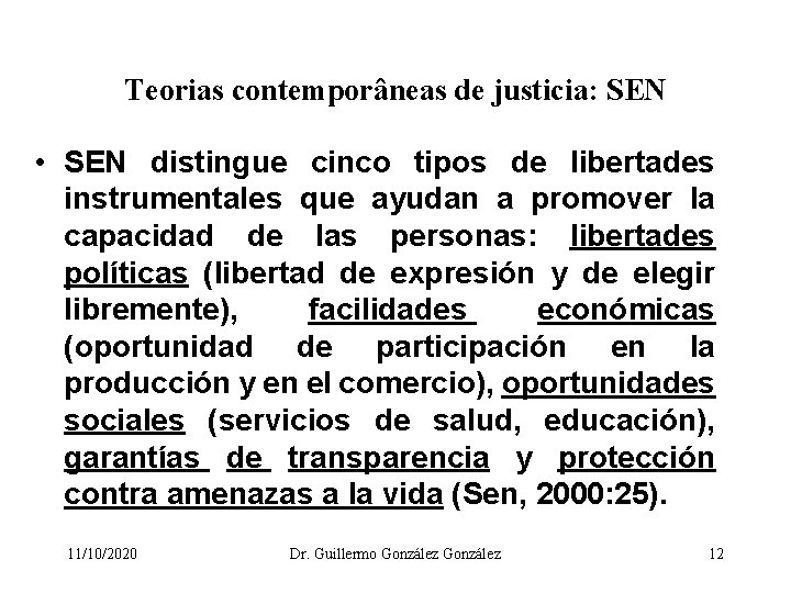 Teorias contemporâneas de justicia: SEN • SEN distingue cinco tipos de libertades instrumentales que