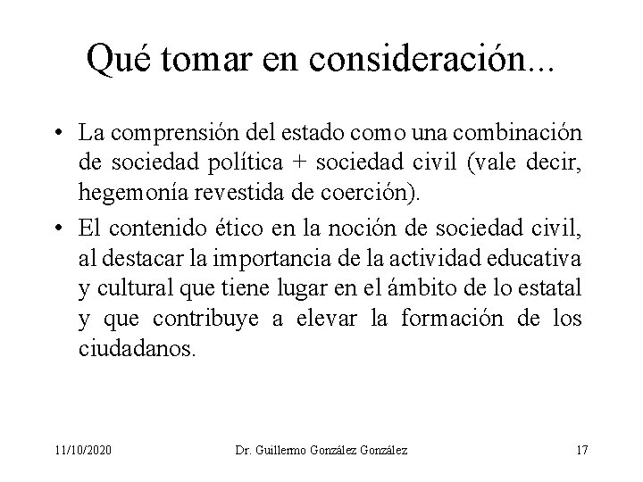 Qué tomar en consideración. . . • La comprensión del estado como una combinación