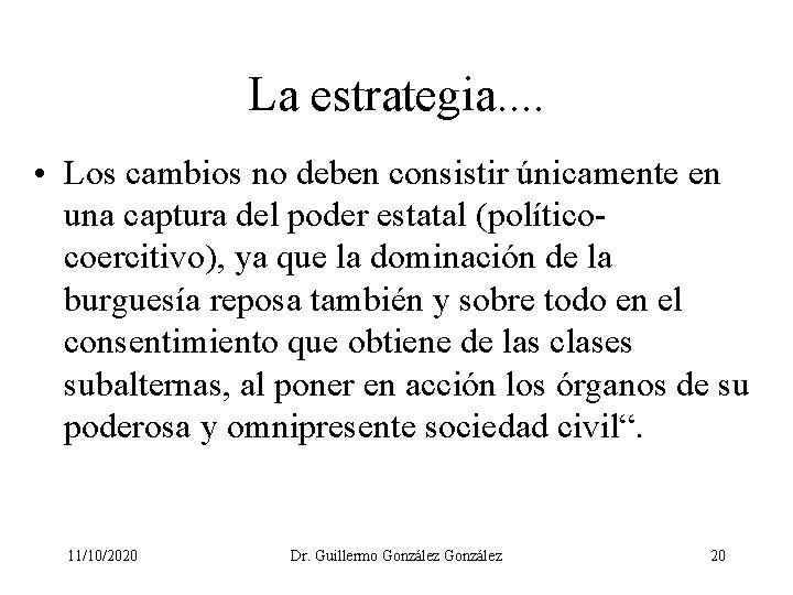 La estrategia. . • Los cambios no deben consistir únicamente en una captura del