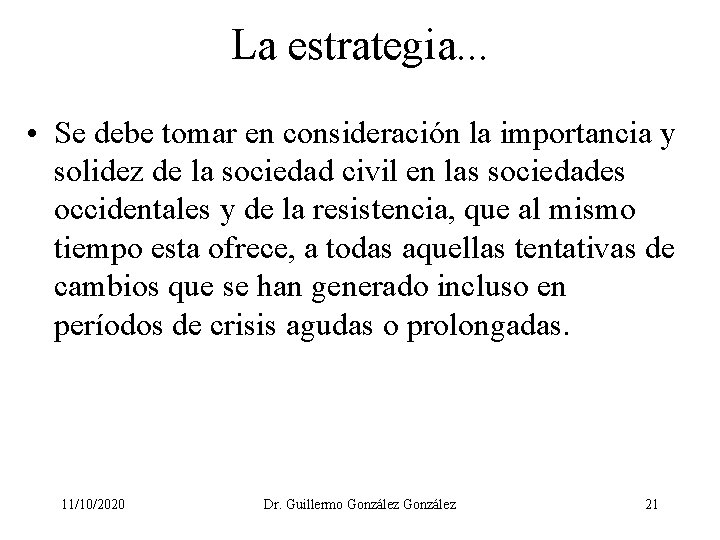 La estrategia. . . • Se debe tomar en consideración la importancia y solidez