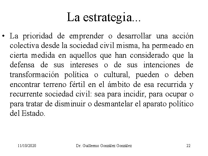 La estrategia. . . • La prioridad de emprender o desarrollar una acción colectiva