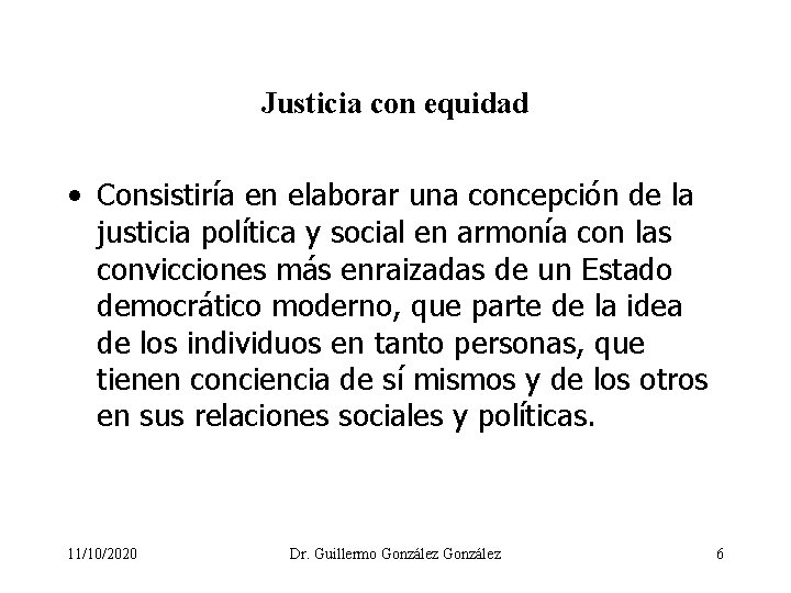 Justicia con equidad • Consistiría en elaborar una concepción de la justicia política y