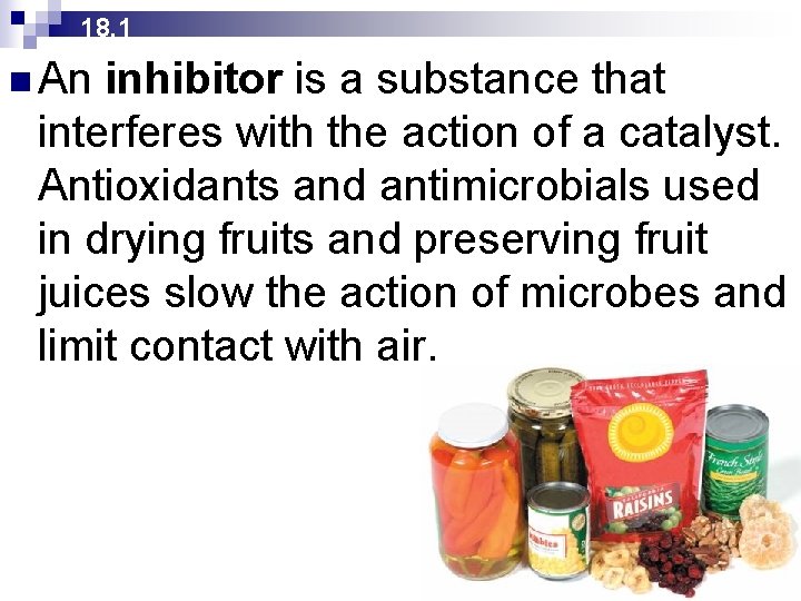 18. 1 n An inhibitor is a substance that interferes with the action of