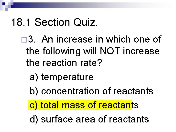 18. 1 Section Quiz. ¨ 3. An increase in which one of the following