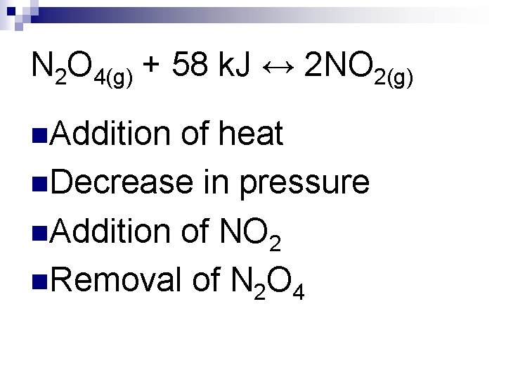 N 2 O 4(g) + 58 k. J ↔ 2 NO 2(g) n. Addition