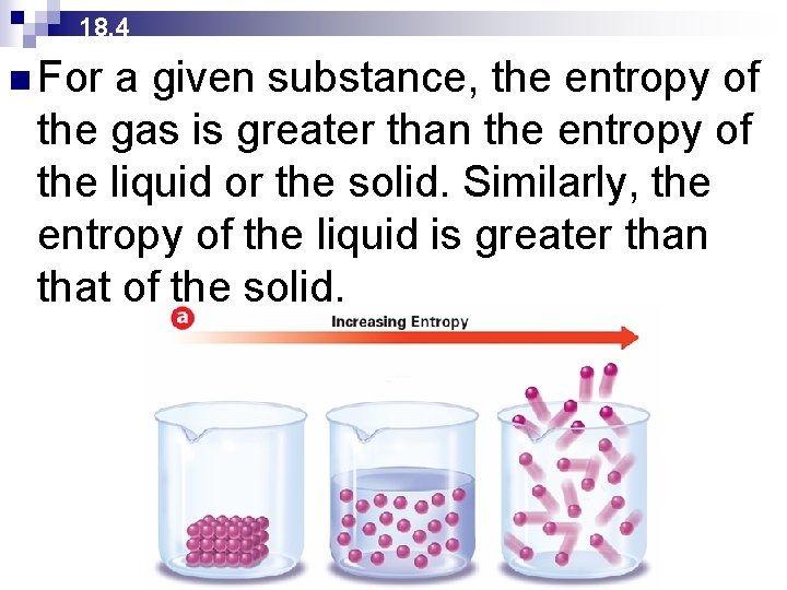 18. 4 n For a given substance, the entropy of the gas is greater