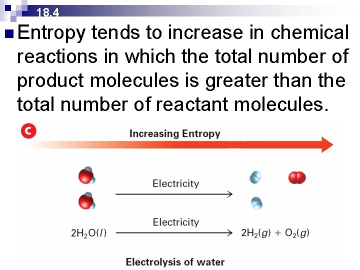 18. 4 n Entropy tends to increase in chemical reactions in which the total