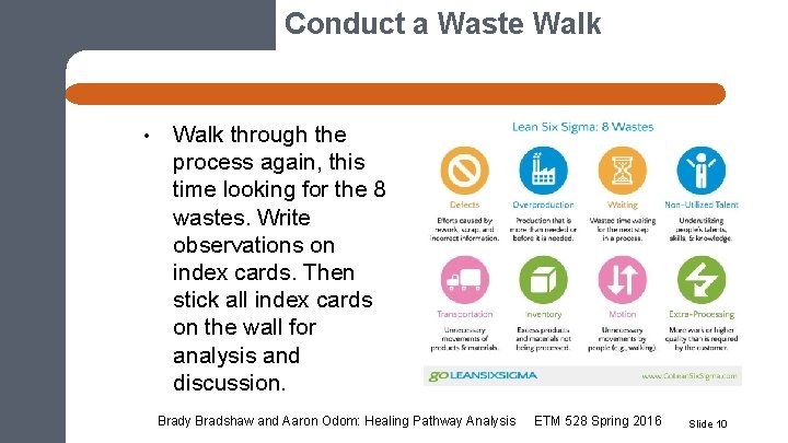 Conduct a Waste Walk • Walk through the process again, this time looking for