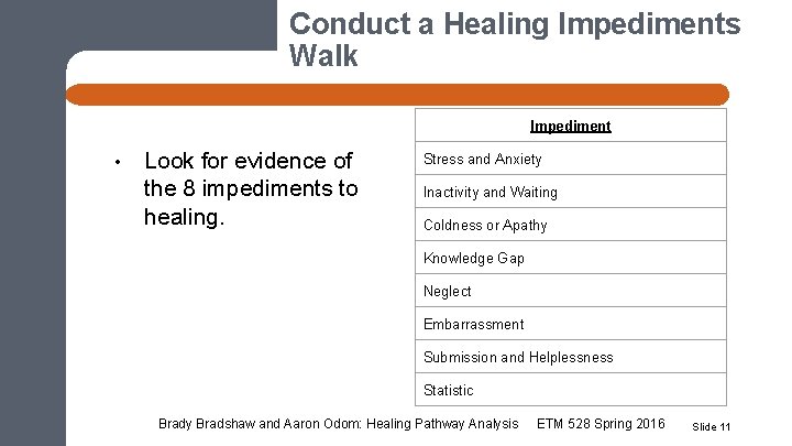 Conduct a Healing Impediments Walk Impediment • Look for evidence of the 8 impediments