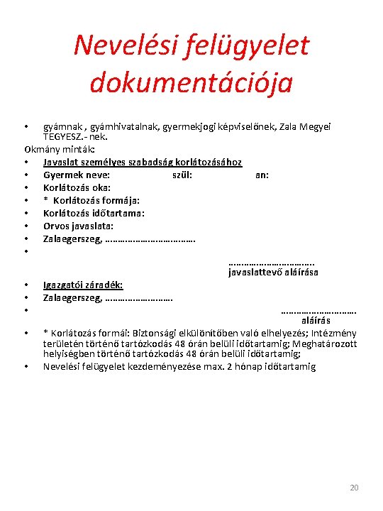 Nevelési felügyelet dokumentációja gyámnak , gyámhivatalnak, gyermekjogi képviselőnek, Zala Megyei TEGYESZ. - nek. Okmány