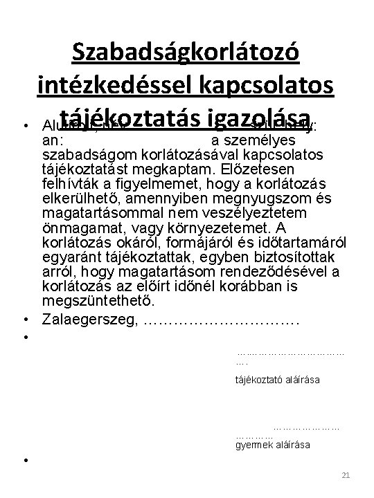 Szabadságkorlátozó intézkedéssel kapcsolatos tájékoztatás igazolása • Alulírott, név: szül. hely: an: a személyes szabadságom