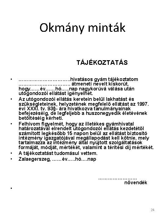 Okmány minták TÁJÉKOZTATÁS • • • ……………. . hivatásos gyám tájékoztatom ……………. . átmeneti