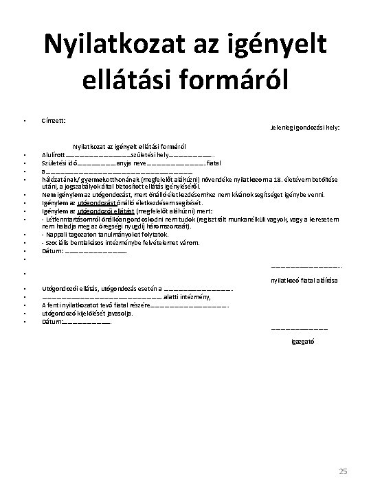 Nyilatkozat az igényelt ellátási formáról • • • • • Címzett: Jelenlegi gondozási hely: