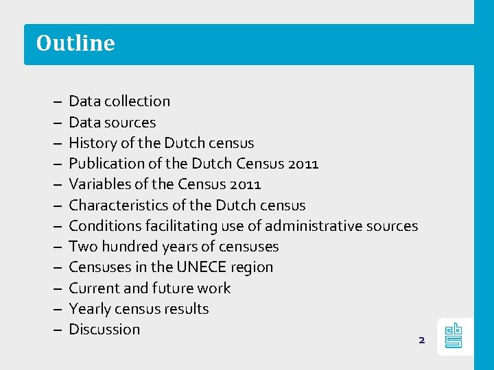 Outline – – – Data collection Data sources History of the Dutch census Publication