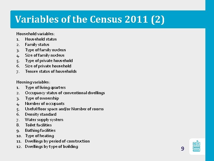 Variables of the Census 2011 (2) Household variables: 1. Household status 2. Family status