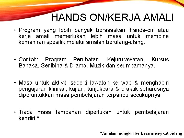 HANDS ON/KERJA AMALI • Program yang lebih banyak berasaskan ‘hands-on’ atau kerja amali memerlukan