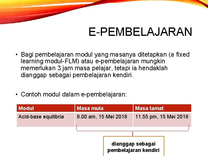 E-PEMBELAJARAN • Bagi pembelajaran modul yang masanya ditetapkan (a fixed learning modul-FLM) atau e-pembelajaran