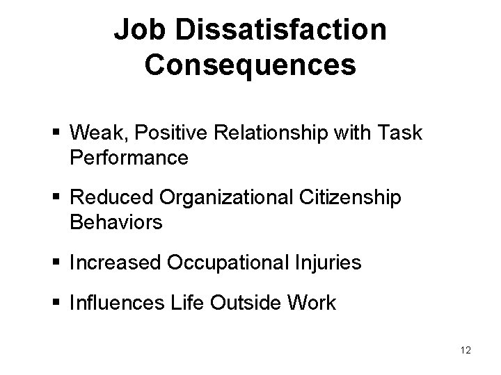 Job Dissatisfaction Consequences § Weak, Positive Relationship with Task Performance § Reduced Organizational Citizenship