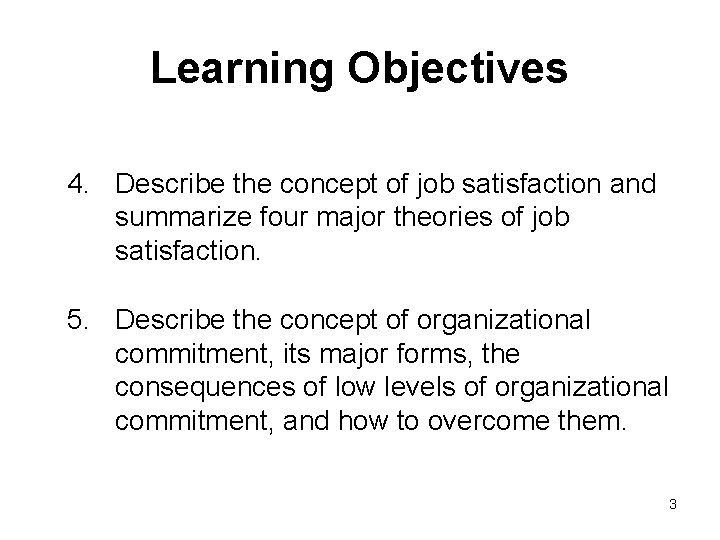 Learning Objectives 4. Describe the concept of job satisfaction and summarize four major theories