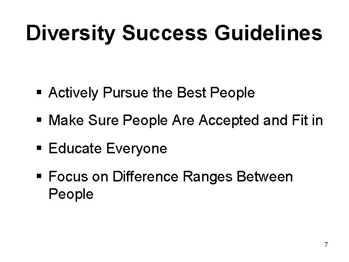 Diversity Success Guidelines § Actively Pursue the Best People § Make Sure People Are