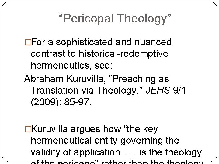 “Pericopal Theology” �For a sophisticated and nuanced contrast to historical-redemptive hermeneutics, see: Abraham Kuruvilla,