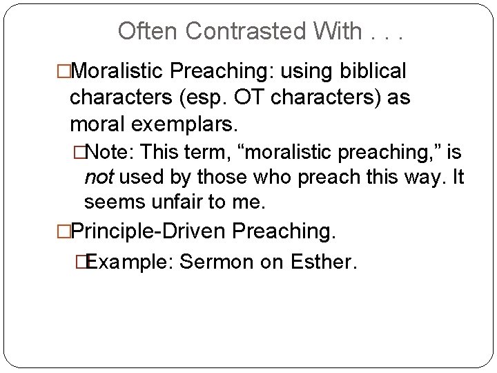 Often Contrasted With. . . �Moralistic Preaching: using biblical characters (esp. OT characters) as