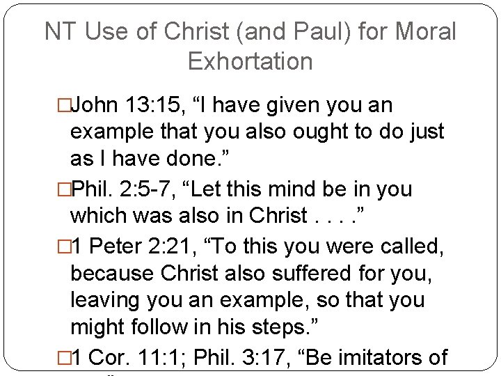 NT Use of Christ (and Paul) for Moral Exhortation �John 13: 15, “I have