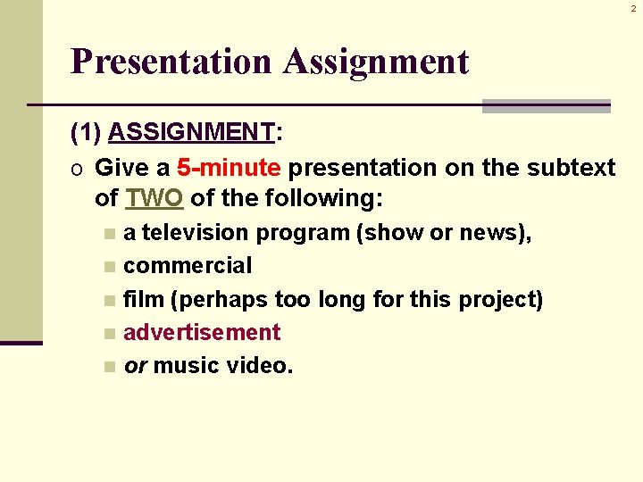 2 Presentation Assignment (1) ASSIGNMENT: o Give a 5 -minute presentation on the subtext