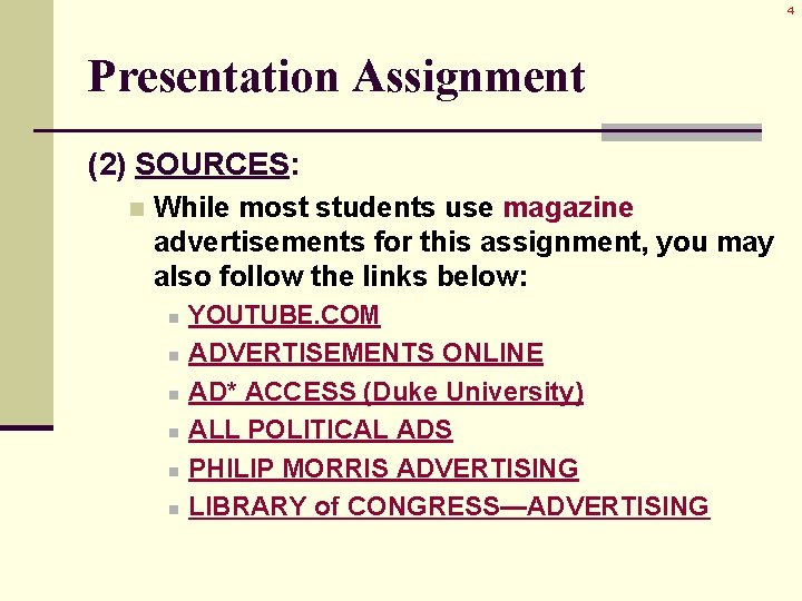 4 Presentation Assignment (2) SOURCES: n While most students use magazine advertisements for this