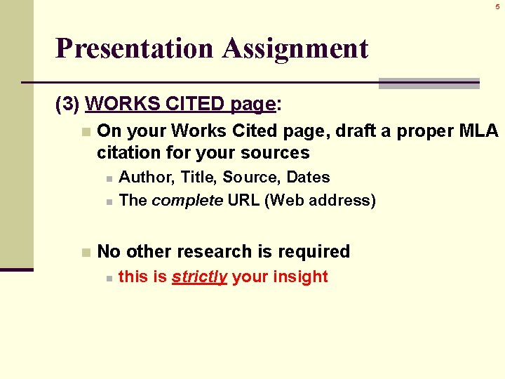 5 Presentation Assignment (3) WORKS CITED page: n On your Works Cited page, draft
