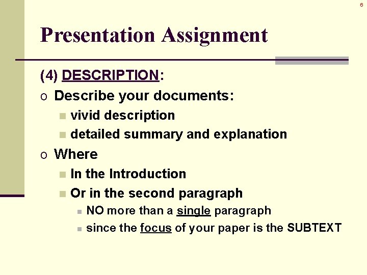 6 Presentation Assignment (4) DESCRIPTION: o Describe your documents: vivid description n detailed summary